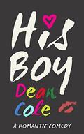 His Boy: A Romantic Comedy by Dean Cole