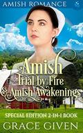 AMISH ROMANCE: Amish Trial by Fire & Amish Awakenings: Special Edition 2-in-1 Book by Grace G