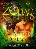 Ram Rebel: A Zodiac Shifters Paranormal Romance: Aries (Aries Cursed #3) by Zodiac Shifters