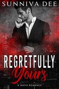 Regretfully Yours (Mafia Romance #2) by Sunniva Dee