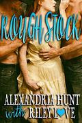 Rough Stock, the Novel by Alexandria Hunt