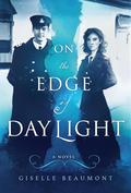On the Edge of Daylight: A Novel of the Titanic by Giselle Beaumont