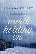 Worth Holding On (Worthy #1) by Amanda Kelley
