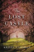 The Lost Castle (Lost Castle #1) by Kristy Cambron