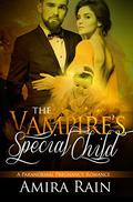 The Vampire's Special Child (The Vampire Babies #2) by Amira Rain