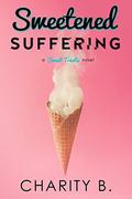 Sweetened Suffering (Sweet Treats #2) by Charity B.
