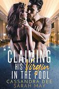 Claiming His Virgin In the Pool: The Filthy Swim Club by Sarah May