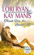 Thank You for Loving Me: A Canyon Creek Novel (Canyon Creek, CO #3) by Kay Manis