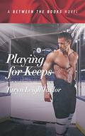 Playing For Keeps by Taryn Leigh Taylor