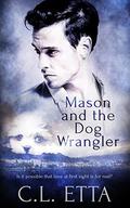 Mason and the Dog Wrangler by C.L. Etta