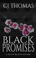 Black Promises (A Kelly Black Affair #5) by C.J. Thomas