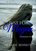 Just For Megan (For Passion #2) by Melanie Bennett