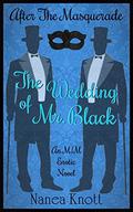 The Wedding of Mr. Black: An M/M Erotic Novel  (After The Masquerade) by Nanea Knott