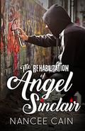 The Rehabilitation of Angel Sinclair  (A Pine Bluff Novel) by Nancee Cain