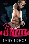 Her Baby Daddy: A Secret Baby Romance by Emily Bishop