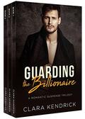 Guarding The Billionaire by Clara Kendrick