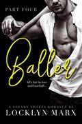 Baller  (Part Four) by Locklyn Marx
