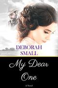 My Dear One (Dear One #1) by Deborah Small