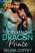 Defying the Dragon Prince by Selina Coffey