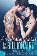 Accidental Baby for the Billionaire  (A Billionaire's Baby Romance) by Lia Lee