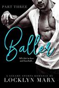 Baller  (Part Three) by Locklyn Marx