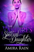 The Vampire's Special Daughter (The Vampire Babies #3) by Amira Rain
