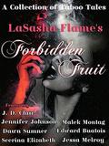 LaSasha Flame's Forbidden Fruit: A Collection of Taboo Tales by J. D. Clair