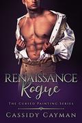 Renaissance Rogue (Cursed Painting #3) by Cassidy Cayman