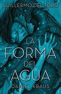 La forma del agua by Guillermo del Toro