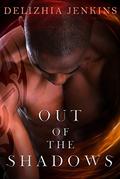 Out of the Shadows  (Into the Shadows) by Delizhia Jenkins