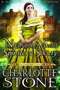 Natalia’s Secret Spinster’s Society  (The Spinster’s Society)  (A Regency Romance Book) by Charlotte Stone