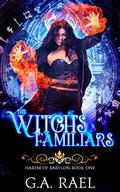 The Witch's Familiars (Harem of Babylon #1) by G.A. Rael