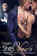 Tonight, She's Yours: Cuckold Fantasies II by Rose Caraway