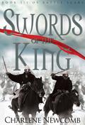 Swords of the King (Battle Scars #3) by Charlene Newcomb