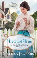 Tied and True (Hearts Entwined Collection) by Melissa Jagears