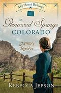 My Heart Belongs in Glenwood Springs, Colorado: Millie's Resolve (My Heart Belongs) by Rebecca Jepson