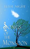 Songs of the Monsoon by Elyse Night