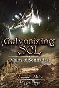 Galvanizing Sol  (Valos of Sonhadra Novella) by Amanda Milo, Poppy Rhys