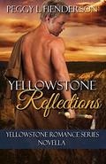 Yellowstone Reflections: Yellowstone Romance Series Novella by Peggy L Henderson