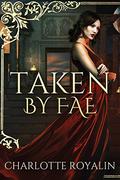 Taken by Fae (Humans vs Fae #1) by Charlotte Royalin