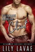Billionaire Bachelor: Clint (Diamond Bridal Agency #3) by Lily LaVae