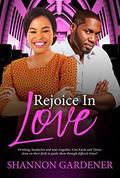 Rejoice in Love (Clean Christian African American Romance #5) by Shannon Gardener