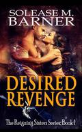 Desired Revenge (Reigning Sisters #1) by Solease M. Barner