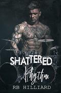 Shattered Rhythm (Meltdown #3) by R.B. Hilliard