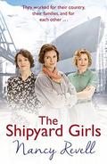 The Shipyard Girls (Shipyard Girls #1) by Nancy Revell