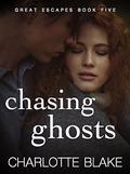 Chasing Ghosts (Great Escapes #5) by Charlotte Blake