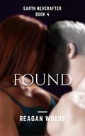 Found: Earth Neverafter Book 4 by Reagan Woods