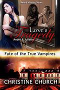 Love's Tragedy  : André & Juliette (Fate of the True Vampires #4) by Christine Church