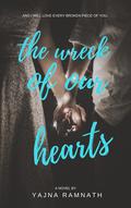 The Wreck of Our Hearts by Yajna Ramnath
