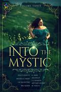 Into the Mystic, Volume Three (Into the Mystic) by Ava Kelly